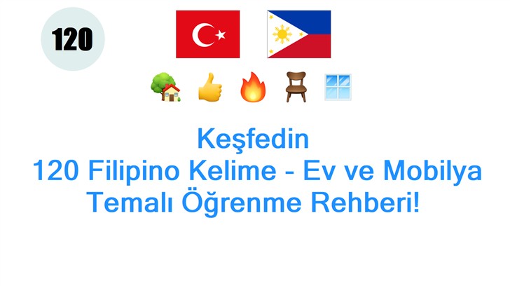 Keşfedin: 120 Filipino Kelime - Ev ve Mobilya Temalı Öğrenme Rehberi!